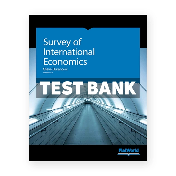 Survey of International Economics Version 1 0 1st edition Suranovic Test Bank