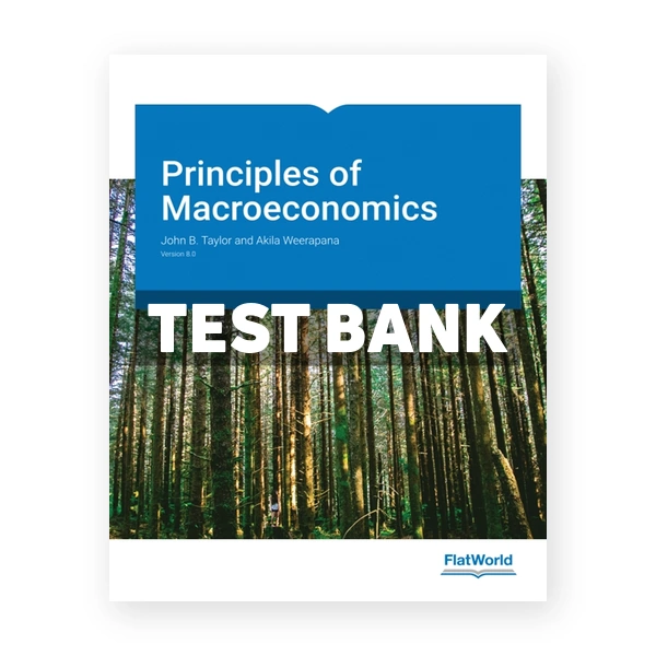 Principles of Macroeconomics Version 8 0 8th edition Taylor Test Bank