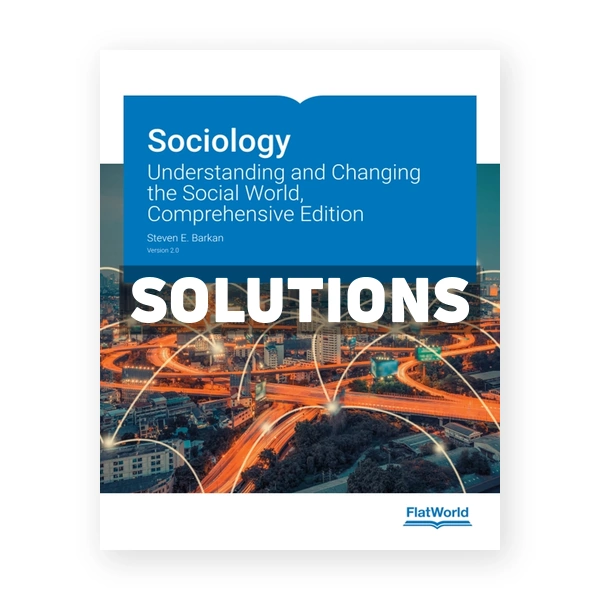 Sociology Understanding and Changing the Social World Comprehensive Edition Version 2 0 2nd edition Barkan Solutions Manual