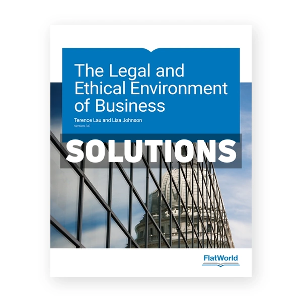 Legal and Ethical Environment of Business Version 3 0 3rd edition Lau Solutions Manual
