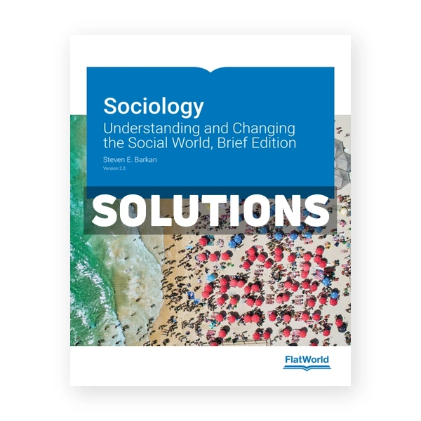 Sociology Understanding and Changing the Social World Brief Edition Version 2 0 2nd edition Barkan Solutions Manual