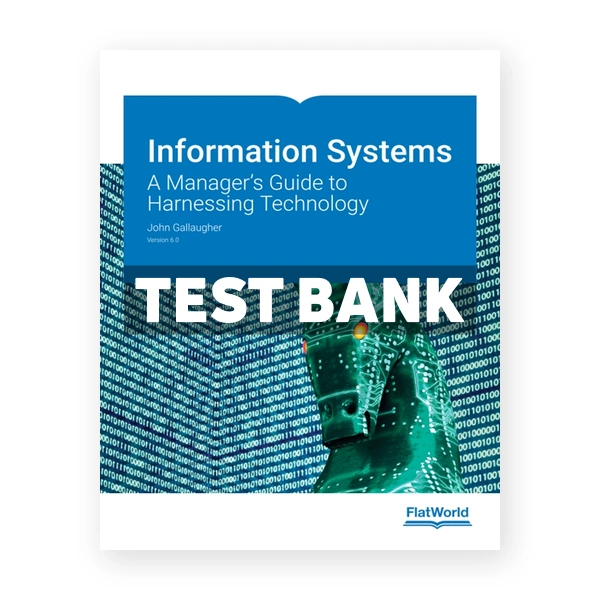Information Systems A Manager s Guide to Harnessing Technology Version 6 0 6th edition Gallaugher Test Bank