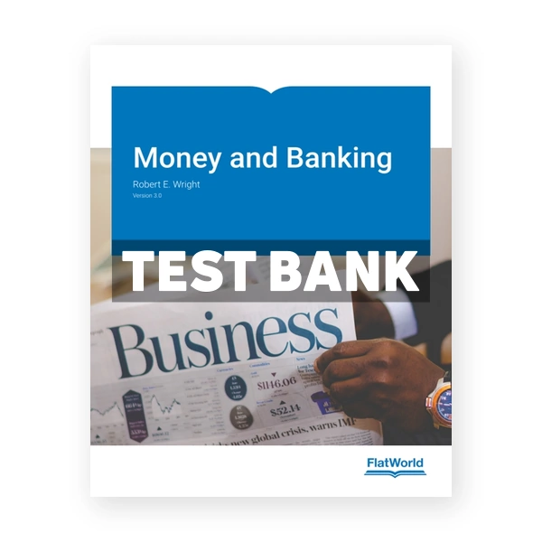 Money and Banking Version 3 0 3rd edition Wright Test Bank
