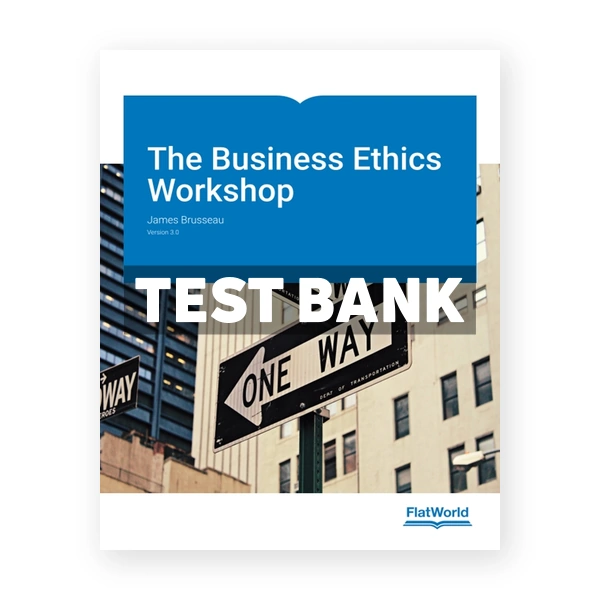 Business Ethics Workshop Version 3 0 3rd edition Brusseau Test Bank