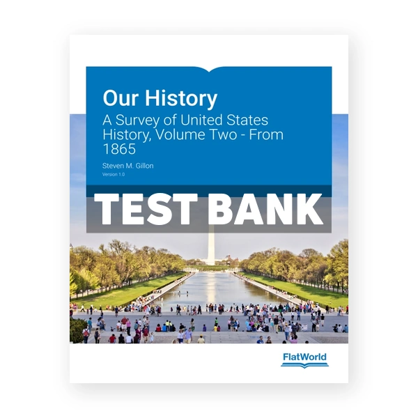Our History A Survey of United States History Volume Two From 1865 1st edition Gillon Test Bank