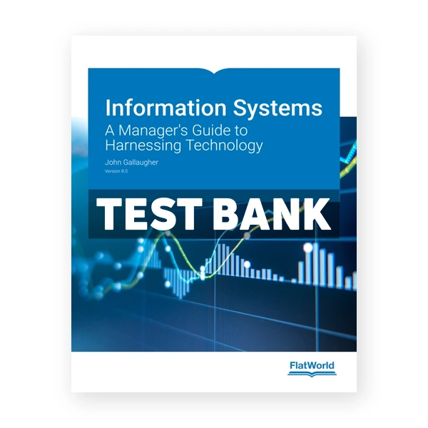 Information Systems Version 8 A Manager's Guide to Harnessing Technology 8th edition Gallaugher Test Bank