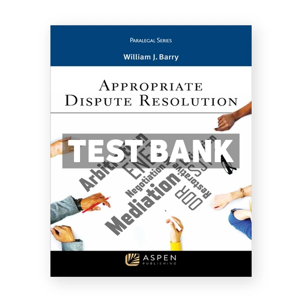 Appropriate Dispute Resolution 1st edition Barry Test Bank