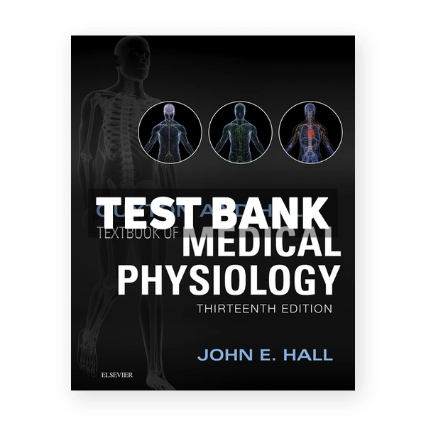 Guyton and Hall Textbook of Medical Physiology 13th edition Hall Test Bank