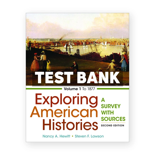 Exploring American Histories Volume 1 A Survey with Sources 2nd edition Hewitt Test Bank