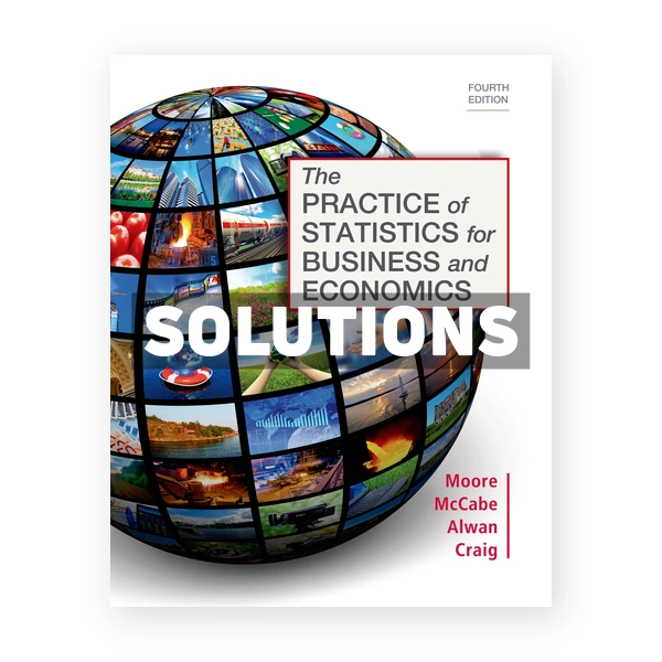 Practice of Statistics for Business and Economics 4th edition Moore Solutions Manual