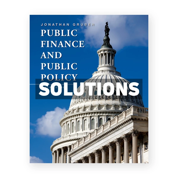 Public Finance and Public Policy 5th edition Gruber Solutions Manual