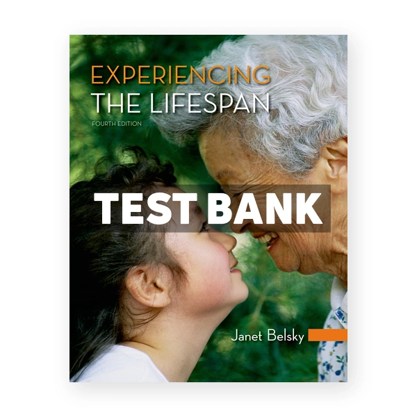 Experiencing the Lifespan 4th edition Belsky Test Bank