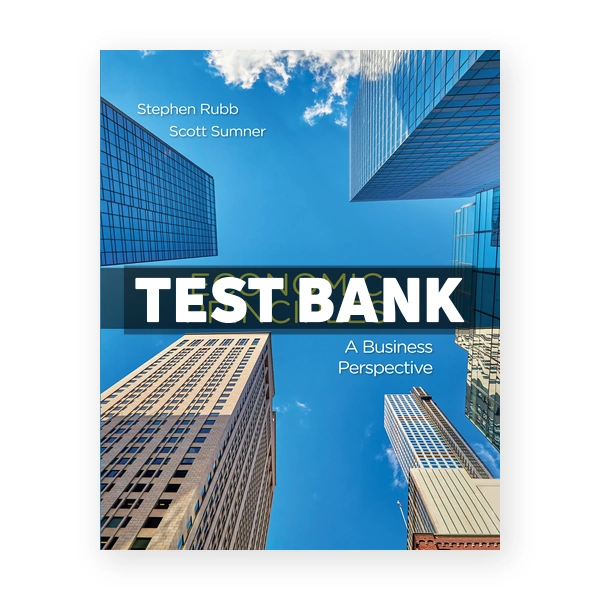 Economics Principles A Business Perspective 1st edition Rubb Test Bank