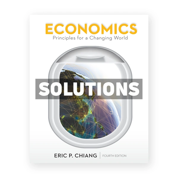Economics Principles for a Changing World 4th edition Chiang Solutions Manual