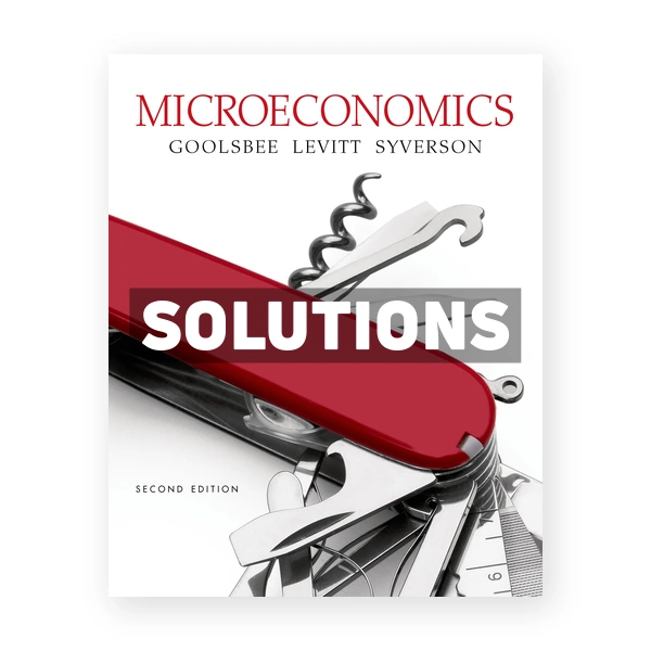 Microeconomics 2nd edition Goolsbee Solutions Manual