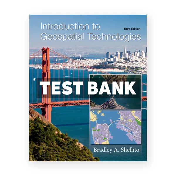 Introduction to Geospatial Technologies 3rd edition Shellito Test Bank