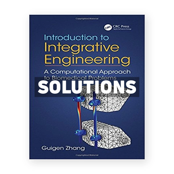 Introduction to Integrative Engineering A Computational Approach to Biomedical Problems 1st edition Zhang Solutions Manual