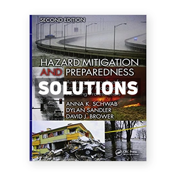 Hazard Mitigation and Preparedness An Introductory Text for Emergency Management and Planning Professionals 2nd edition Schwab Solutions Manual