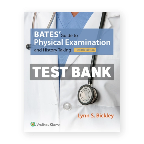 Bates' Guide to Physical Examination and History Taking 12th edition Bickley Test Bank