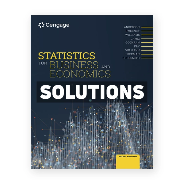 Statistics for Business and Economics 6th edition Anderson Solutions Manual