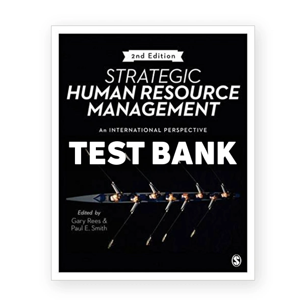 Strategic Human Resource Management An international perspective 2nd edition Rees Test Bank