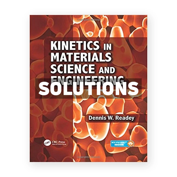 Kinetics in Materials Science and Engineering 1st edition Readey Solutions Manual
