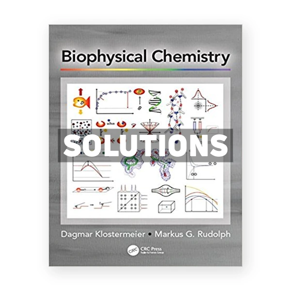 Biophysical Chemistry 1st edition Klostermeier Solutions Manual