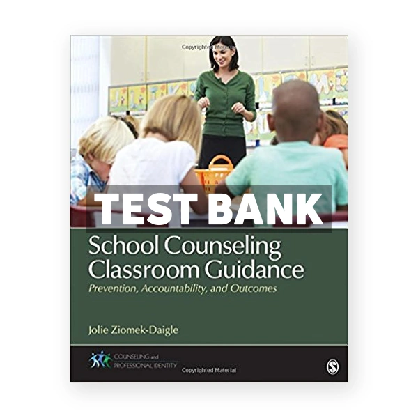 School Counseling Classroom Guidance Prevention Accountability and Outcomes 1st edition Ziomek Daigle Test Bank