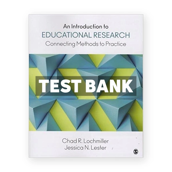 Introduction to Educational Research Connecting Methods to Practice 1st edition Lochmiller Test Bank