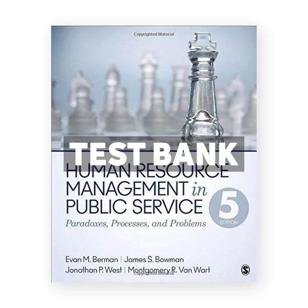 Human Resource Management in Public Service Paradoxes Processes and Problems 5th edition Berman Test Bank