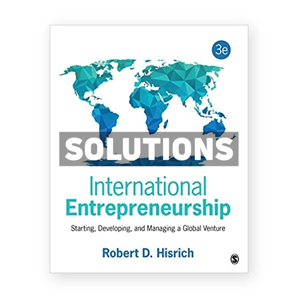 International Entrepreneurship Starting Developing and Managing a Global Venture 3rd edition Hisrich Solutions Manual