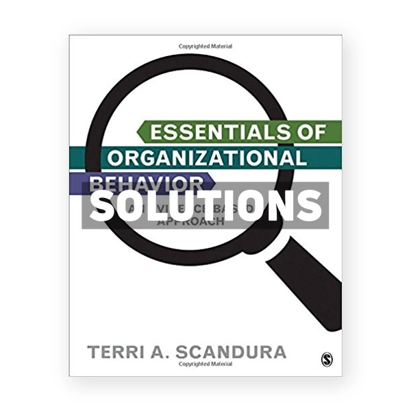 Essentials of Organizational Behavior An Evidence Based Approach 1st edition Scandura Solutions Manual