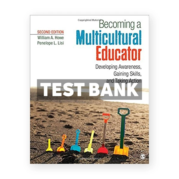 Becoming a Multicultural Educator Developing Awareness Gaining Skills and Taking Action 2nd edition Howe Test Bank