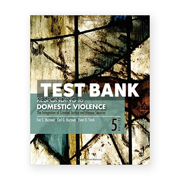 Responding to Domestic Violence The Integration of Criminal Justice and Human Services 5th edition Buzawa Test Bank