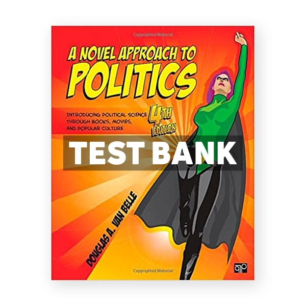 Novel Approach to Politics Introducing Political Science through Books Movies and Popular Culture 4th edition Belle Test Bank