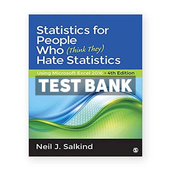 Statistics for People Who (Think They) Hate Statistics Using Microsoft Excel 2016 4th edition Salkind Test Bank