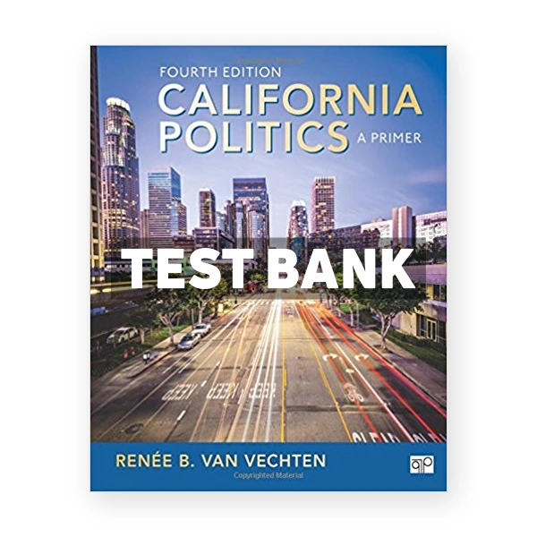 California Politics A Primer 4th edition Vechten Test Bank
