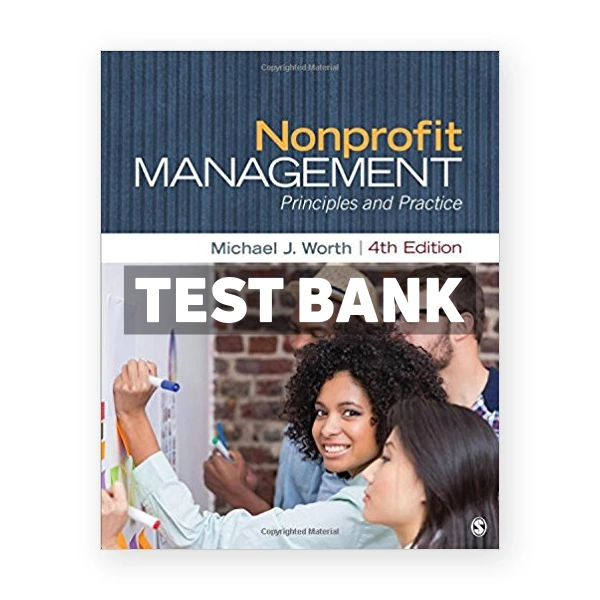Nonprofit Management Principles and Practice 4th edition Worth Test Bank