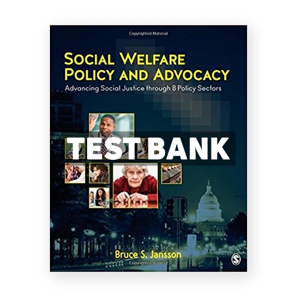 Social Welfare Policy and Advocacy Advancing Social Justice through 8 Policy Sectors 1st edition Jansson Test Bank