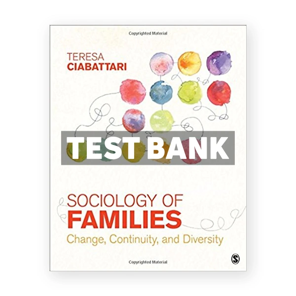 Sociology of Families Change Continuity and Diversity 1st edition Ciabattari Test Bank