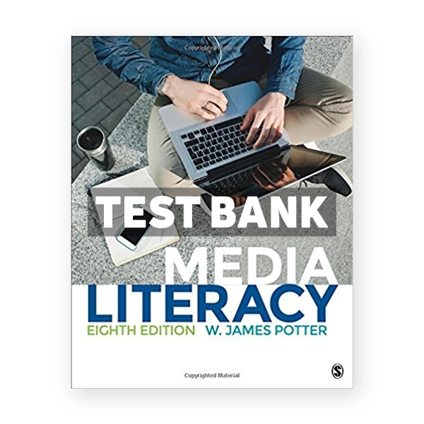 Media Literacy 8th edition Potter Test Bank