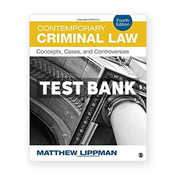 Contemporary Criminal Law Concepts Cases and Controversies 4th edition Lippman Test Bank