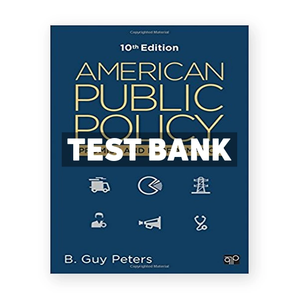 American Public Policy Promise and Performance 10th edition Peters Test Bank