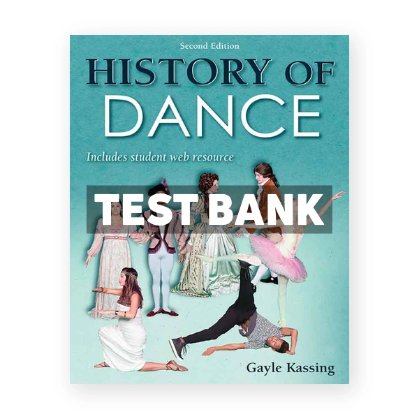 History of Dance 2nd edition Kassing Test Bank