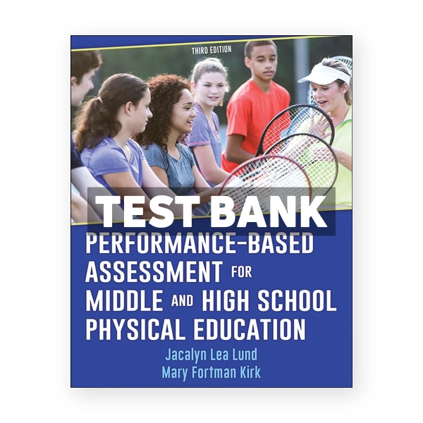 Performance-Based Assessment for Middle and High School Physical Education 3rd edition Lund Test Bank