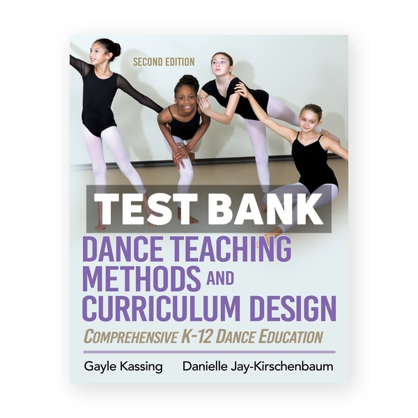 Dance Teaching Methods and Curriculum Design 2nd edition Kassing Test Bank
