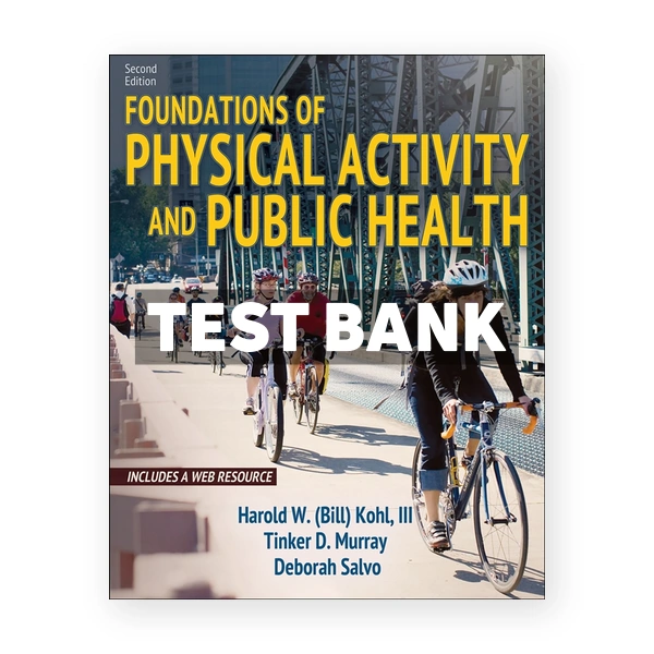 Foundations of Physical Activity and Public Health 2nd edition Kohl Test Bank