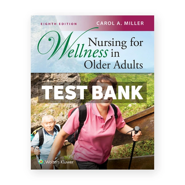 Nursing for Wellness in Older Adults 8th edition Miller Test Bank