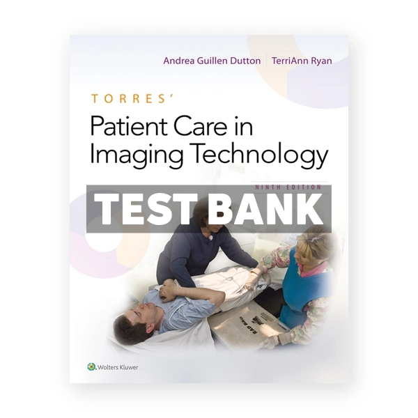 Torres Patient Care in Imaging Technology 9th edition Dutton Test Bank