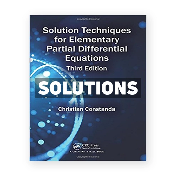 Solution Techniques for Elementary Partial Differential Equations 3rd edition Constanda Solutions Manual